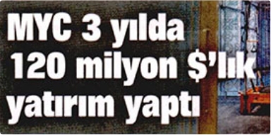 MYC 3 Yılda 120 Milyon Dolarlık Yatırım Yaptı -  29/01/2020 00:00:00